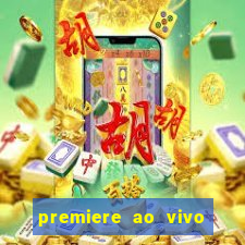 premiere ao vivo hoje gratis